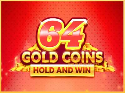 64 Gold Coins Hold and Win ເຄື່ອງໂມ້ອອນໄລນ໌ສໍາລັບການເງິນ