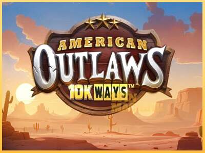 American Outlaws 10K Ways ເຄື່ອງໂມ້ອອນໄລນ໌ສໍາລັບການເງິນ