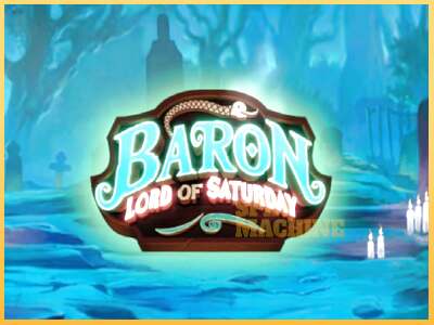 Baron Lord of Saturday ເຄື່ອງໂມ້ອອນໄລນ໌ສໍາລັບການເງິນ