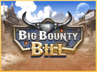 Big Bounty Bill ເຄື່ອງໂມ້ອອນໄລນ໌ສໍາລັບການເງິນ