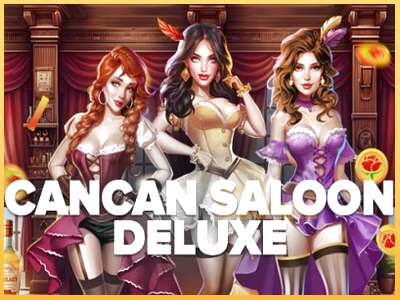 Cancan Saloon Deluxe ເຄື່ອງໂມ້ອອນໄລນ໌ສໍາລັບການເງິນ