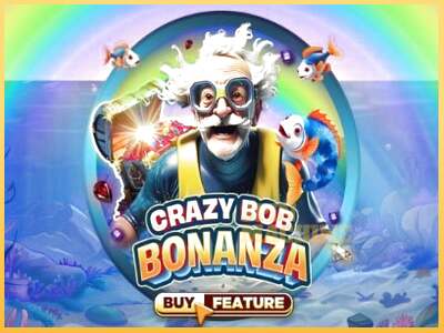 Crazy Bob Bonanza ເຄື່ອງໂມ້ອອນໄລນ໌ສໍາລັບການເງິນ