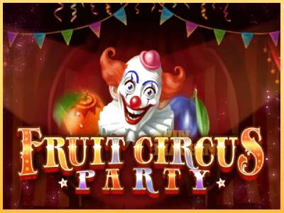 Fruit Circus Party ເຄື່ອງໂມ້ອອນໄລນ໌ສໍາລັບການເງິນ