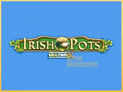 Irish Pots MultiMax ເຄື່ອງໂມ້ອອນໄລນ໌ສໍາລັບການເງິນ