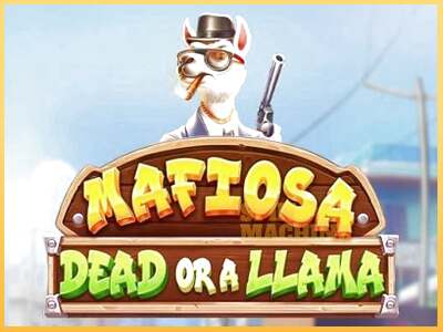 Mafiosa Dead or a Llama ເຄື່ອງໂມ້ອອນໄລນ໌ສໍາລັບການເງິນ