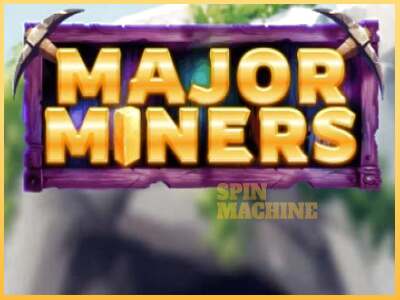 Major Miners ເຄື່ອງໂມ້ອອນໄລນ໌ສໍາລັບການເງິນ