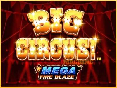 Mega Fire Blaze: Big Circus ເຄື່ອງໂມ້ອອນໄລນ໌ສໍາລັບການເງິນ