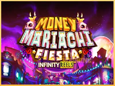 Money Mariachi Fiesta Infinity Reels ເຄື່ອງໂມ້ອອນໄລນ໌ສໍາລັບການເງິນ