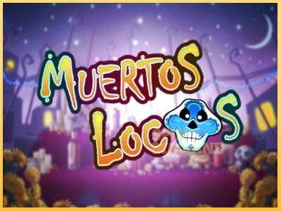 Muertos Locos ເຄື່ອງໂມ້ອອນໄລນ໌ສໍາລັບການເງິນ