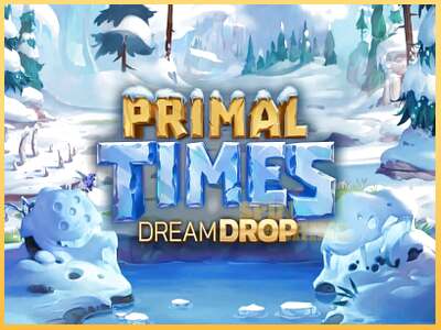 Primal Times Dream Drop ເຄື່ອງໂມ້ອອນໄລນ໌ສໍາລັບການເງິນ