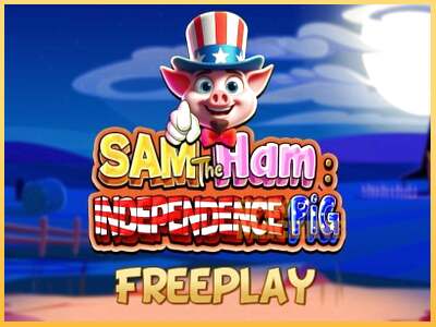 Sam The Ham Independence Pig ເຄື່ອງໂມ້ອອນໄລນ໌ສໍາລັບການເງິນ