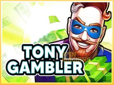 Tony Gambler ເຄື່ອງໂມ້ອອນໄລນ໌ສໍາລັບການເງິນ