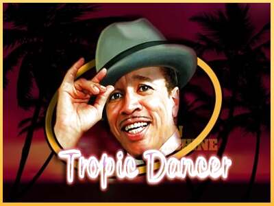 Tropic Dancer ເຄື່ອງໂມ້ອອນໄລນ໌ສໍາລັບການເງິນ