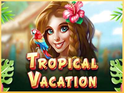 Tropical Vacation ເຄື່ອງໂມ້ອອນໄລນ໌ສໍາລັບການເງິນ